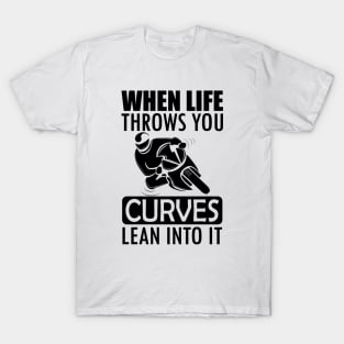 Motorcycle rider - When life throws your T-Shirt